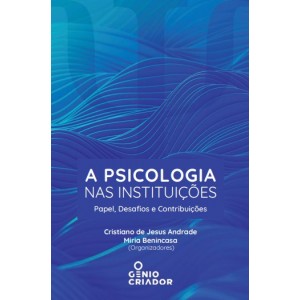 Psicologia nas Instituições – Papel, Desafios e Contribuições