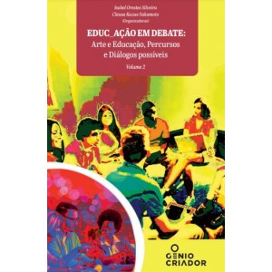 EDUC_AÇÃO EM DEBATE – ARTE E EDUCAÇÃO, PERCURSOS E DIÁLOGOS POSSÍVEIS  - Volume II